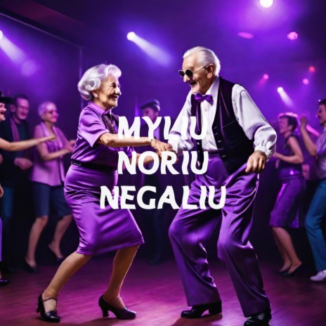 MYLIU NORIU NEGALIU | Boomplay Music