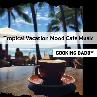 Tropical Vacation Mood Cafe Music