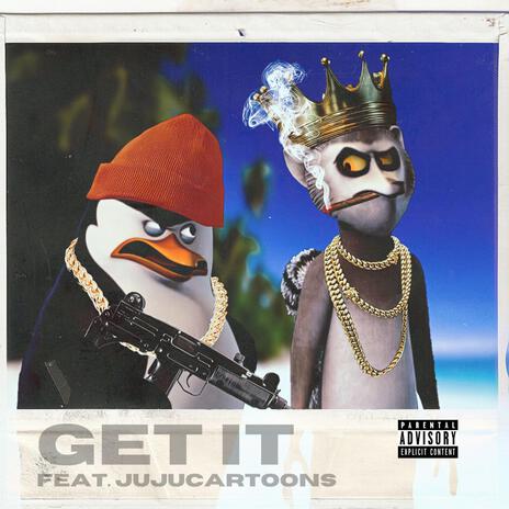 GET IT ft. Juju Cartoons