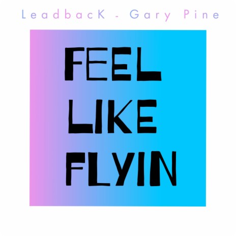 Feel Like Flyin (Radio) ft. Gary Pine | Boomplay Music