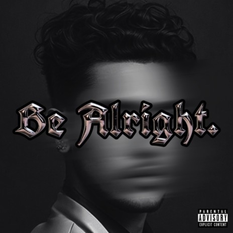 Be Alright. | Boomplay Music