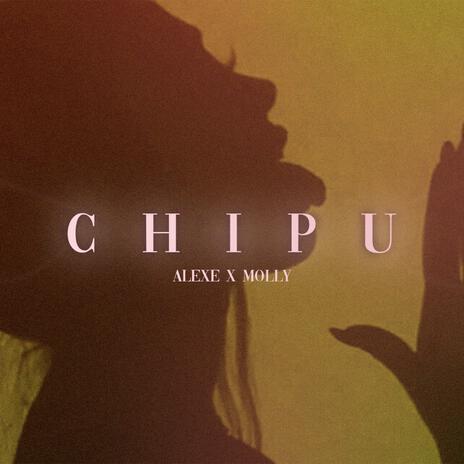 Chipu' ft. Molly | Boomplay Music