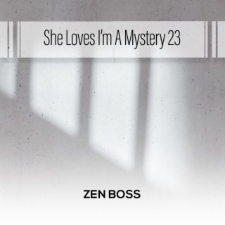 She Loves I'm A Mystery 23