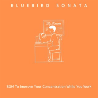 Bgm to Improve Your Concentration While You Work
