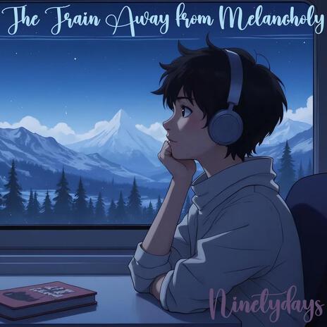 The Train Away from Melancholy | Boomplay Music