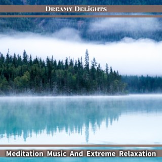 Meditation Music And Extreme Relaxation