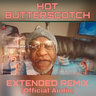 HOT BUTTERSCOTCH (EXTENDED REMIX OFFICIAL AUDIO)