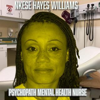 Nkese Williams Hayes (Psycopath Mental Health Nurse) #SurvivingAndre