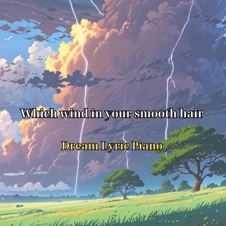 Which wind in your smooth hair