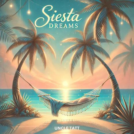 Siesta Dreams | Boomplay Music