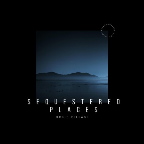 Sequestered Places | Boomplay Music