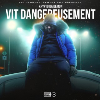 Vit dangereusement