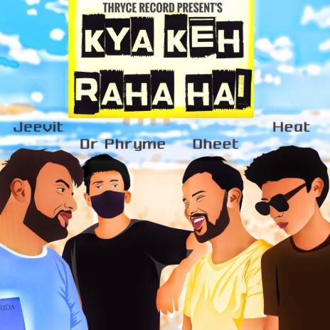 Kya Keh Raha Hai ? ft. Dr.Prhyme, Dheet, HEAT & Vishal Bhaduriya | Boomplay Music