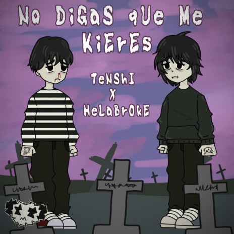 No digas que me kieres ft. HelaBroke | Boomplay Music