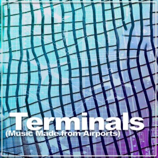 Terminals (Music Made from Airports)