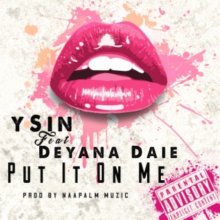 Put It On Me ft. ySin lyrics | Boomplay Music