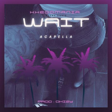 WAIT (Acapella Version) | Boomplay Music