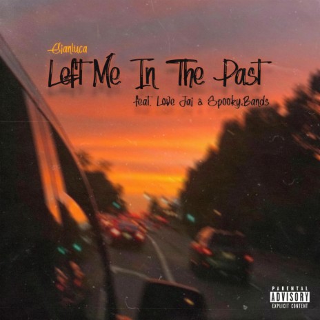 Left Me In The Past ft. Love Jai & spookybands | Boomplay Music