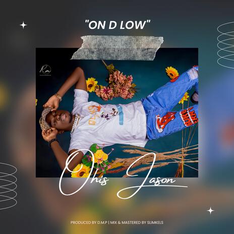 ON D LOW | Boomplay Music