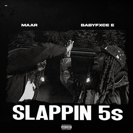 Slappin 5s ft. Babyfxce E | Boomplay Music