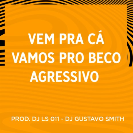 VEM PRA CÁ VAMOS PRO BECO ft. DJ Gustavo Smith | Boomplay Music