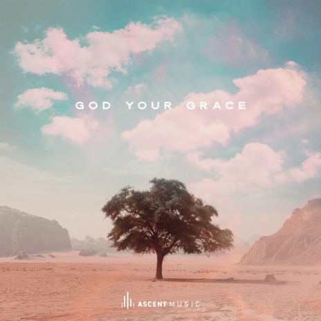 God Your Grace | Boomplay Music