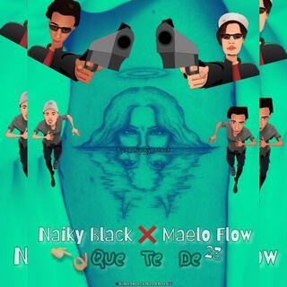 Naiky Black x Maelo Flow (Que Te De DEM0)