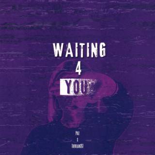 Waiting 4 You