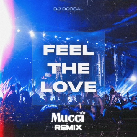 Feel the Love (Mucci Remix) ft. Mucci | Boomplay Music