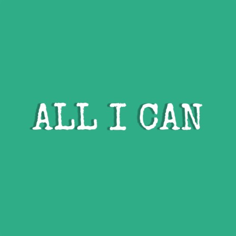 All I Can | Boomplay Music