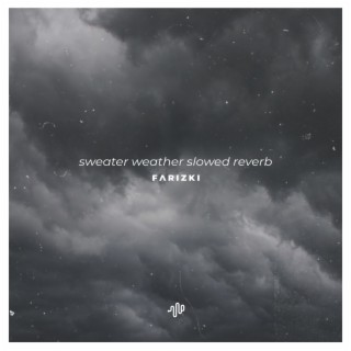 Sweater Weather (Slowed Reverb) - and All I Am Is a Man, I Want the World in My Hands