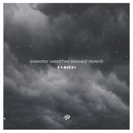 Sweater Weather (Slowed Reverb) - and All I Am Is a Man, I Want the World in My Hands | Boomplay Music