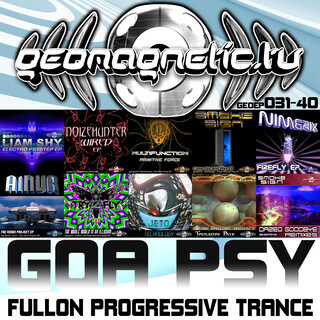 Geomagnetic Records Goa Psy Fullon Progressive Trance Episodes 31 - 40