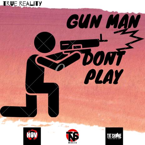 Gun Man Dont Play | Boomplay Music