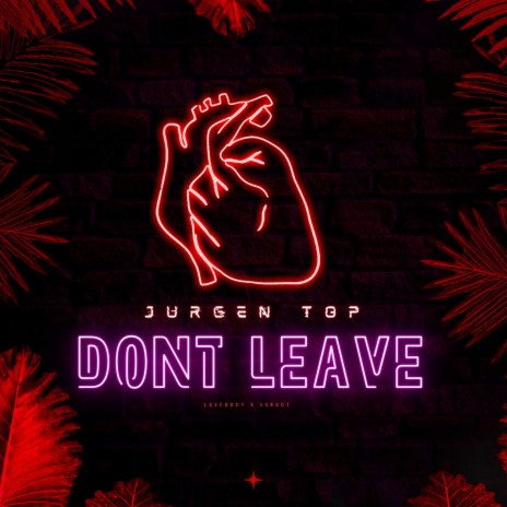 Dont Leave | Boomplay Music