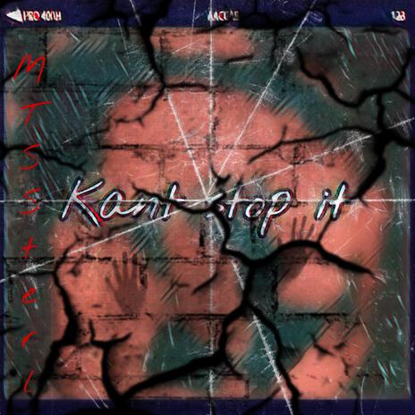 Kant stop it | Boomplay Music