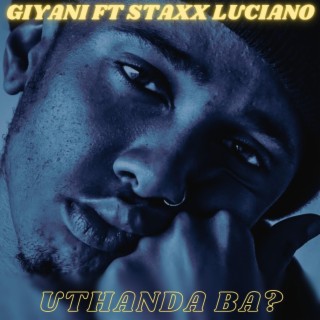 Uthanda Ba (feat. Staxx Luciano)