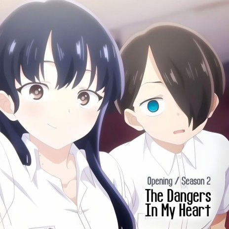 The Dangers In My Heart Season 2 (Opening | Boku wa...) Boku no Kokoro no Yabai Yatsu
