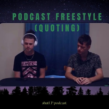 Podcast freestyle (quoting)