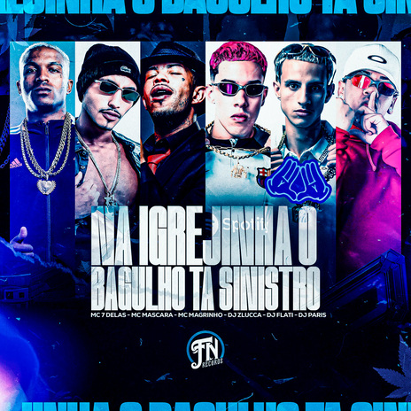 Na Igrejinha o bagulho ta sinistro ft. Mc Mascara, Dj Flati, Dj de Paris, djzlucca & MC 7 DELAS | Boomplay Music