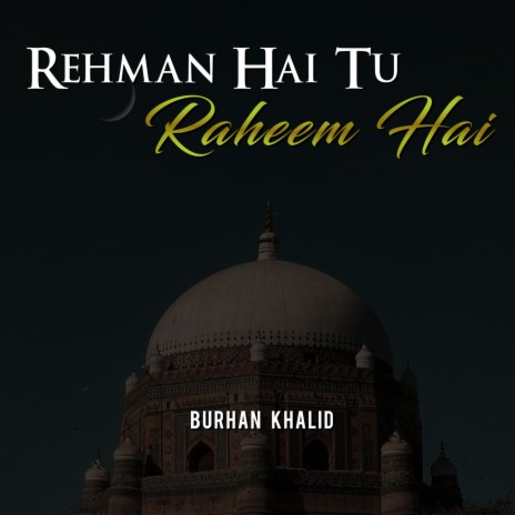 Rehman Hai Tu Raheem Hai