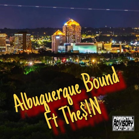 Albuquerque Bound ft. The$!N | Boomplay Music