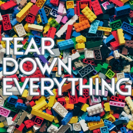 Tear Down Everything | Boomplay Music