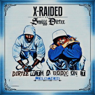 Dirtee With A Body On It (Reloaded)