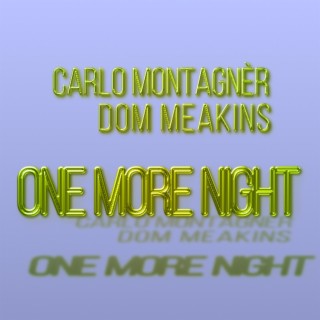 One More Night (Dom Meakins Remix UK Energy Edit)