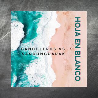 H O J A E N B L A N C O (Bandoleros vs SandunGuarak)