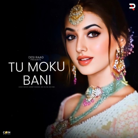 Tu Moku Bani ft. Gurmeet Bhadana, Akki Kalyan & Desi King | Boomplay Music