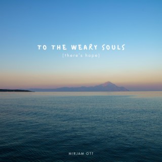 To The Weary Souls lyrics | Boomplay Music