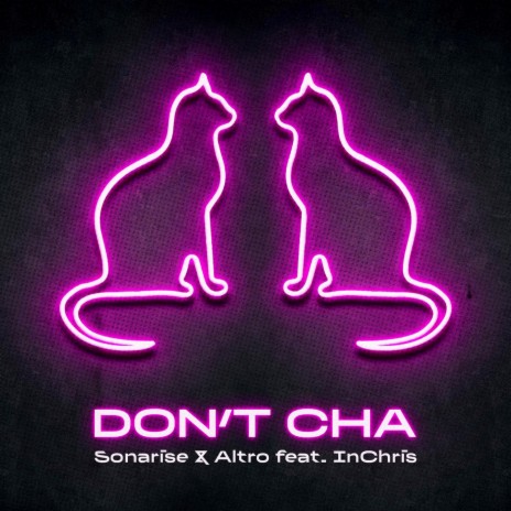 Don't Cha ft. Altro & Inchris | Boomplay Music