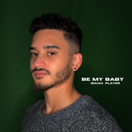 Be My Baby | Boomplay Music